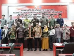 Sampaikan Regulasi Penggunaan Tenaga Kerja Asing, Pemkab Lampung Selatan Adakan Workshop Bagi Perusahaan