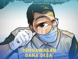 Kritik Mengalir terhadap Inspektorat Lampung Selatan, Pengawasan Dana Desa Dipertanyakan