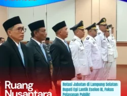 “Bismillah Bisa!”: Bupati Egi Rombak Kabinet, Gebrakan Baru Layani Lampung Selatan