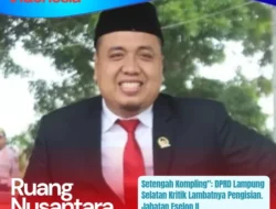 DPRD Lampung Selatan Soroti Jabatan Eselon II yang Banyak Diisi Plt: “Kerjanya Setengah Kompling!”