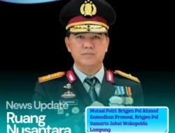 Polda Lampung: Brigjen Pol Sumarto Gantikan Brigjen Pol Ahmad Ramadhan sebagai Wakapolda
