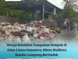Warga Keluhkan Tumpukan Sampah di Jalan Lintas Sumatera, Minta Walikota Bandar Lampung Bertindak