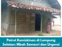 Potret Kemiskinan di Lampung Selatan: Mbah Samsuri dan Urgensi Perhatian Pemerintah Daerah