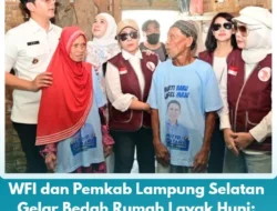 WFI dan Pemkab Lampung Selatan Gelar Bedah Rumah Layak Huni: Bukti Nyata Kepedulian Sosial