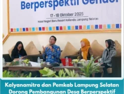 Kalyanamitra dan Pemkab Lampung Selatan Dorong Pembangunan Desa Berperspektif Gender: “No One Left Behind”