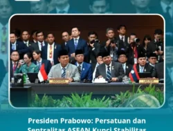 Presiden Prabowo: Persatuan dan Sentralitas ASEAN Kunci Stabilitas Kawasan