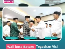 Wali Kota Batam Tegaskan Visi Batam sebagai Bandar Dunia Madani Terus Berlanjut