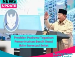 Presiden Prabowo Tegaskan Pemerintahan Bersih Kunci Iklim Investasi Sehat