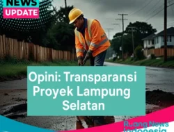 Opini: Mendorong Transparansi dalam Proyek Jalan Lampung Selatan — Kasus CV. Adie Jaya Perkasa Jadi Sorotan