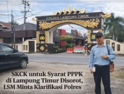 SKCK untuk Syarat PPPK di Lampung Timur Disorot, LSM Minta Klarifikasi Polres