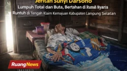Jeritan Sunyi Darsono: Lumpuh Total dan Buta, Bertahan di Rumah Nyaris Runtuh di Tengah Klaim Kemajuan Kabupaten Lampung Selatan